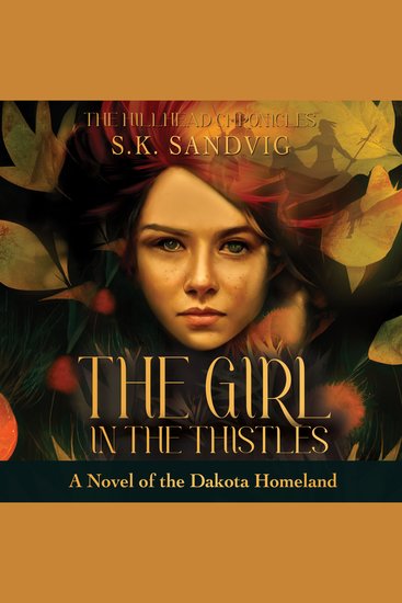 Girl in the Thistles The: A Novel of the Dakota Homeland - Inspired by Actual Events - cover