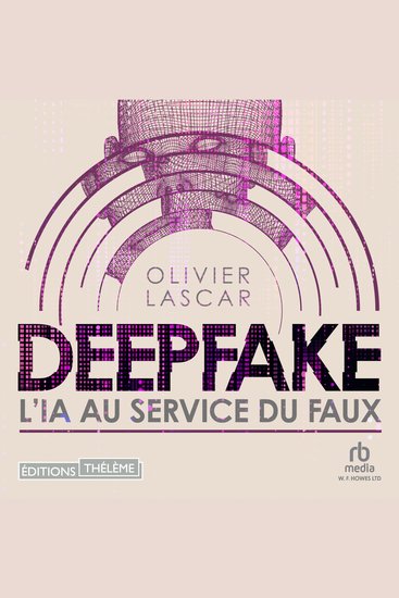 Deepfake: L'IA au service du faux - cover