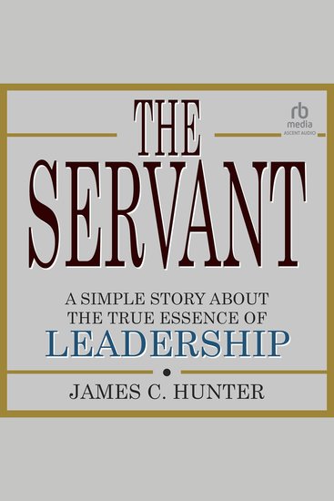 The Servant - A Simple Story About the True Essence of Leadership - cover
