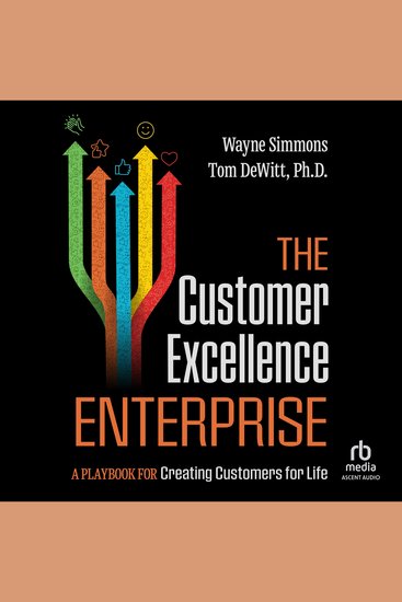 The Customer Excellence Enterprise - A Playbook for Creating Customers for Life - cover