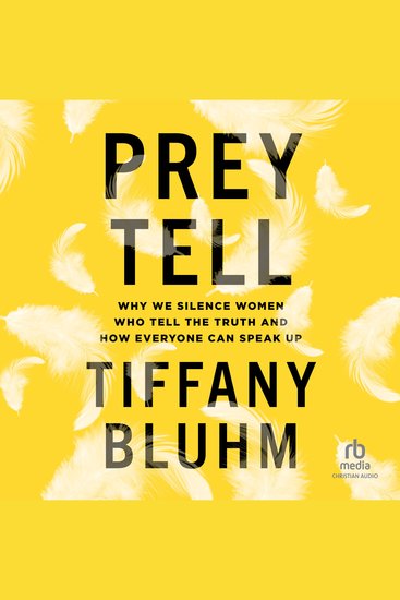 Prey Tell - Why We Silence Women Who Tell the Truth and How Everyone Can Speak Up - cover