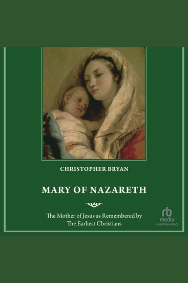 Mary of Nazareth - The Mother of Jesus as Remembered by The Earliest Christians - cover