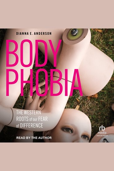 Body Phobia - The Western Roots of Our Fear of Difference - cover