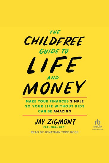 The Childfree Guide to Life and Money - Make Your Finances Simple So Your Life Without Kids Can Be Amazing - cover