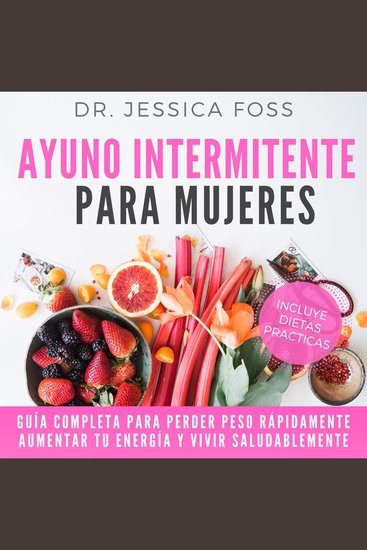 Ayuno Intermitente para Mujeres - Guía completa para perder peso rápidamente aumentar tu energía y vivir saludablemente - cover
