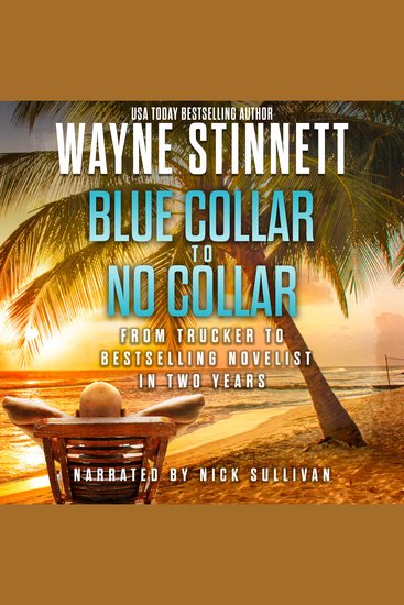 Blue Collar To No Collar - From Trucker to Bestselling Novelist in Two Years - cover