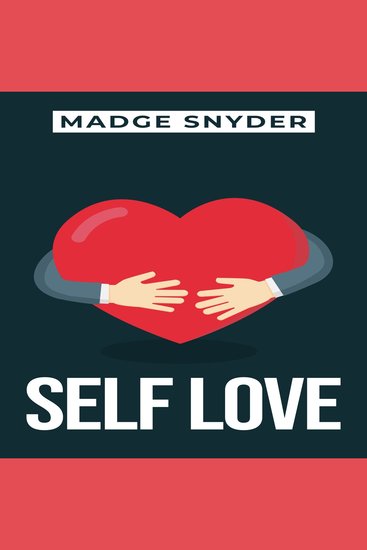 SELF LOVE - Nurturing a Positive Relationship with Yourself (2023 Guide for Beginners) - cover