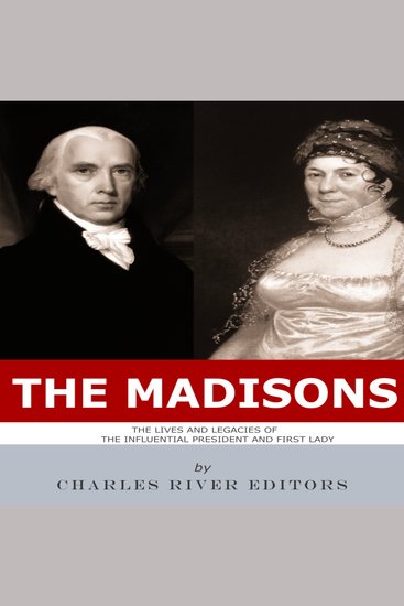 Madisons The: The Lives and Legacies of the Influential President and First Lady - cover