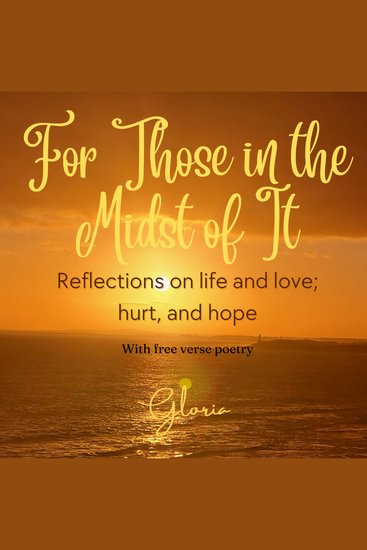 For Those in the Midst of It - Reflections on life and love; hurt and hope - cover