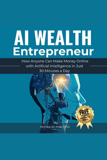 AI Wealth Entrepreneur - How Anyone Can Make Money Online with Artificial Intelligence in Just 30 Minutes a Day - cover