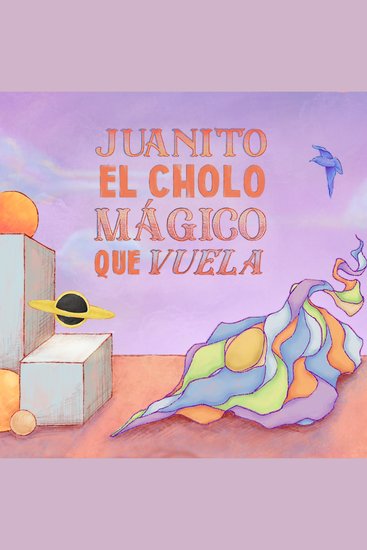 Juanito El Cholo Mágico Que Vuela - cover