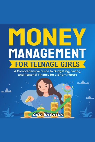 Money Management for Teenage Girls: A Comprehensive Guide to Budgeting Saving and Personal Finance for a Bright Future - cover