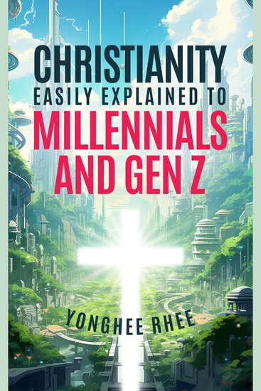 Christianity Easily Explained to Millennials and Gen Z - cover
