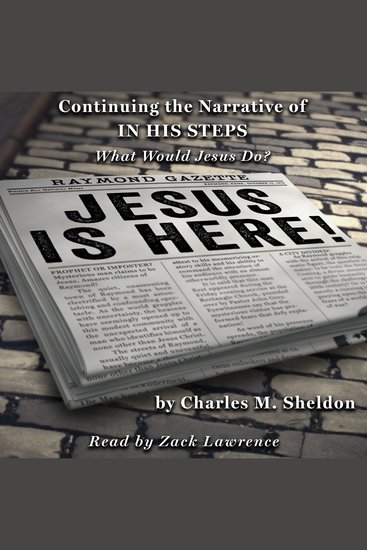 Jesus is Here! - Continuing the Narrative of In His Steps (What Would Jesus Do?) - cover
