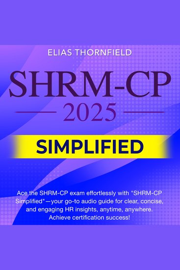 SHRM CP Simplified - SHRM Certified Professional Exam Prep 2024-2025: Master the Society for Human Resource Management Certification on Your First Attempt - cover