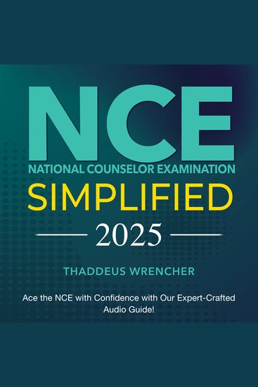 NCE Simplified - National Counselor Examination Prep 2024-2025: Ace the NCE with Confidence on Your First Attempt | Realistic Examples with Detailed Explanations - cover