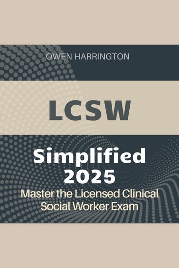 LCSW Simplified - Licensed Clinical Social Worker Exam Prep 2024-2025: Ace the LCSW Test with Confidence on Your First Attempt - cover