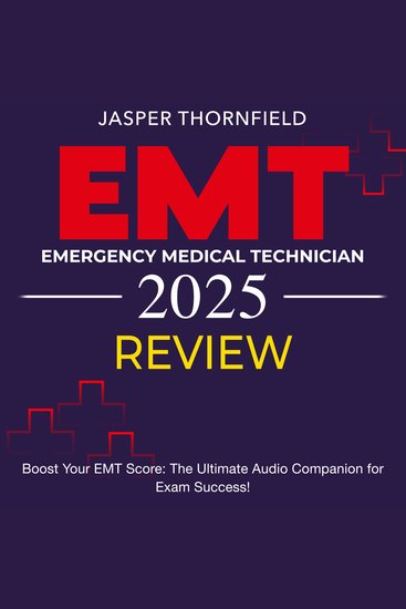 EMT Review - Emergency Medical Technician Exam Prep 2024-2025: Ace the EMT Certification Test on Your First Attempt - cover