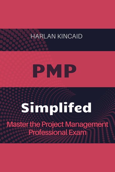 PMP Simplified - Unlock PMP Success: Project Management Professional Exam Prep 2024-2025 - Pass on Your First Try - cover