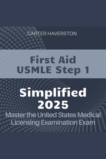 First Aid USMLE Step 1 Simplified - United States Medical Licensing Examination (USMLE) Prep Guide 2024-2025: Ace the USMLE on Your First Attempt - cover