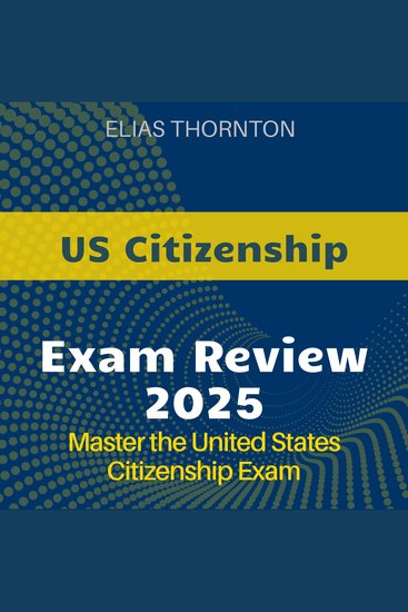 US Citizenship Review - Get Your US Citizenship 2024-2025: Ace the Citizenship Exam with Confidence on Your First Attempt - cover