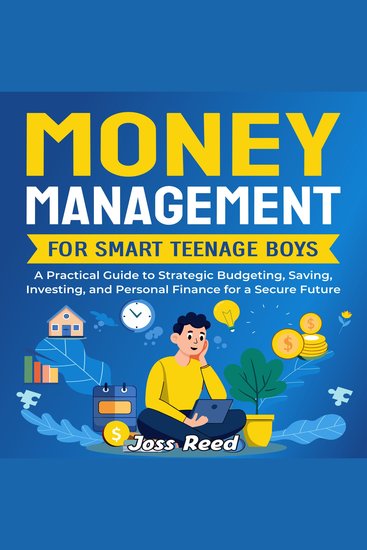 Money Management for Smart Teenage Boys: A Practical Guide to Strategic Budgeting Saving Investing and Personal Finance for a Secure Future - cover