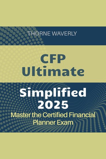 CFP Ultimate Simplified - Certified Financial Planner Exam Prep 2024-2025: Ace Your CFP Exam on the First Attempt - cover