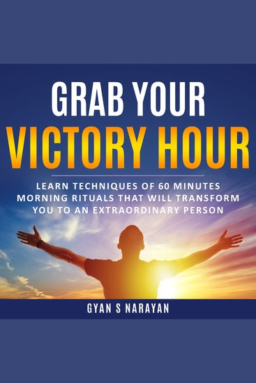 Grab Your Victory Hour - Learn techniques of 60 minutes morning rituals that will transform you to an extraordinary person - cover