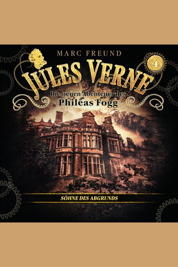 Die neuen Hörbuch-Abenteuer des Phileas Fogg Folge 4: Die Söhne des Abgrunds - cover