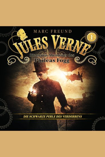 Die neuen Hörbuch-Abenteuer des Phileas Fogg Folge 1: Die schwarze Perle des Verderbens - cover