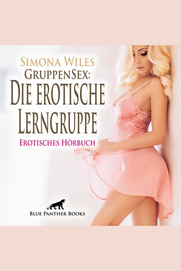 GruppenSex: Die erotische Lerngruppe Erotik Audio Story Erotisches Hörbuch - Ein wenig Anschauungsunterricht in Sachen Biologie? - cover