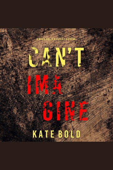 Can't Imagine (A Nora Price Mystery—Book 6) - Digitally narrated using a synthesized voice - cover