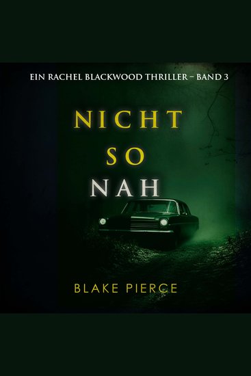 Nicht so Nah (Ein Rachel Blackwood Thriller – Band 3) - Erzählerstimme digital synthetisiert - cover