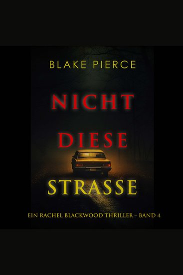 Nicht Diese Straße (Ein Rachel Blackwood Thriller – Band 4) - Erzählerstimme digital synthetisiert - cover