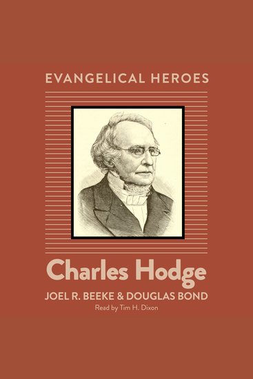 Charles Hodge - Evangelical Hero - cover