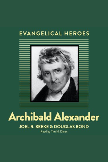 Archibald Alexander - Evangelical Hero - cover