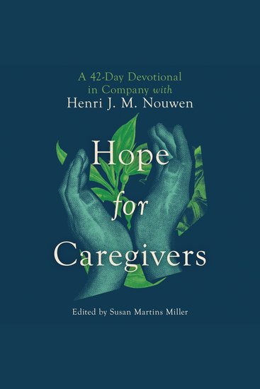 Hope for Caregivers - A 42-Day Devotional in Company with Henri J M Nouwen - cover
