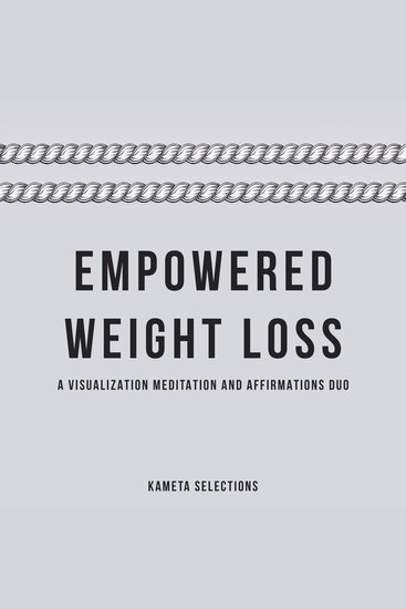 Empowered Weight Loss: A Visualization Meditation and Affirmations Duo - cover