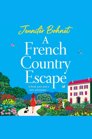 A French Country Escape - An escapist romance set in the gorgeous French Countryside from Jennifer Bohnet - cover