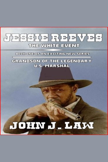 Jesse Reeves - The White Event - Book One of an Exciting New Series - Grandson of the Legendary US Marshal - A Classic Western - cover