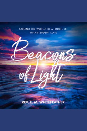 Beacons of Light - Guiding the World to a Future of Transcendent Love - cover