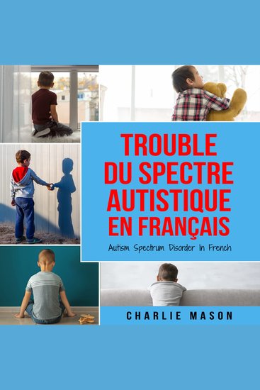 Trouble du spectre Autistique en Français Autism Spectrum Disorder In French: Guide des parents sur les troubles du spectre autistique - cover