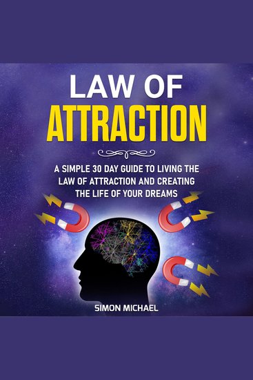 Law of Attraction - A Simple 30 Day Guide to Living the Law of Attraction and Creating the Life of Your Dreams - cover