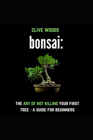 Bonsai: The art of not killing your first tree - A guide for beginners (Smarter Home Gardening) - cover