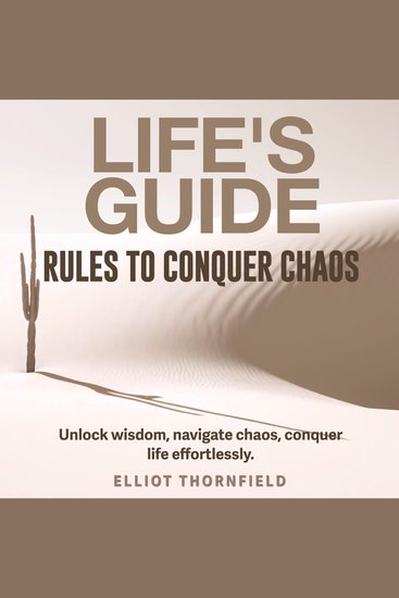 Life's Guide: Rules to Conquer Chaos - Discover Life's Guide: Dominate Chaos with Engaging Audio Lessons for Unmatched Results! - cover