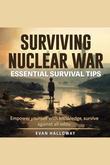 Surviving Nuclear War - Dominate Nuclear Survival: Discover engaging audio guides tailored for optimal readiness in nuclear crises - cover