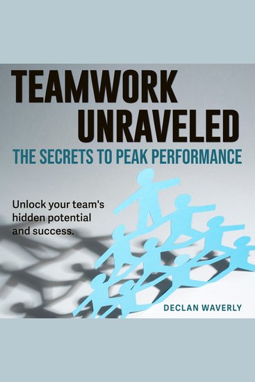 Teamwork Unraveled: The Secrets to Peak Performance - Revolutionize your teamwork! Discover powerful audio insights in Teamwork Unraveled for peak results - cover