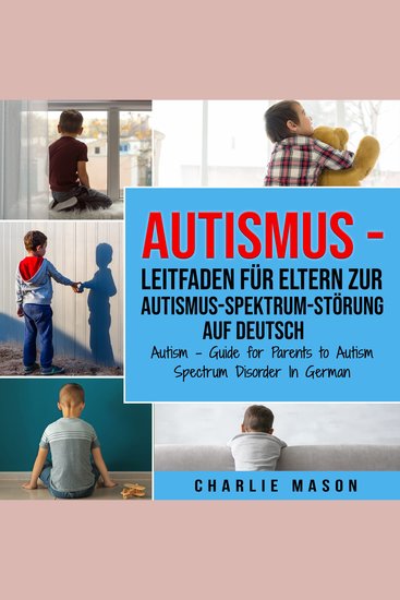 Autismus - Leitfaden für Eltern zur Autismus-Spektrum-Störung Auf Deutsch Autism - Guide for Parents to Autism Spectrum Disorder In German - cover