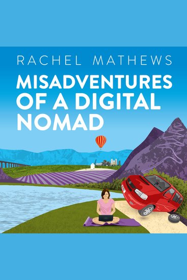 Misadventures of a Digital Nomad - One woman One journey Many mishaps - cover