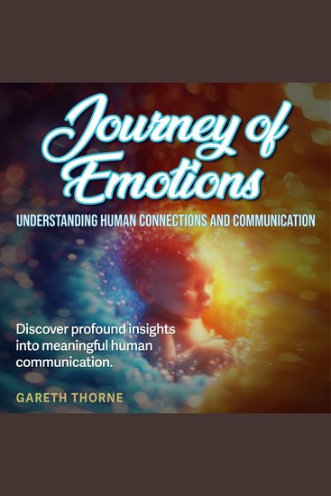 Journey of Emotions: Understanding Human Connections and Communication - Master human connections and communication through immersive audio lessons tailored for emotional intelligence - cover